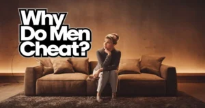 Why Do Men Cheat? Understanding the Reasons, Consequences, and Solutions for Overcoming Infidelity