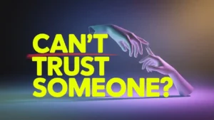 How to love someone you can't trust